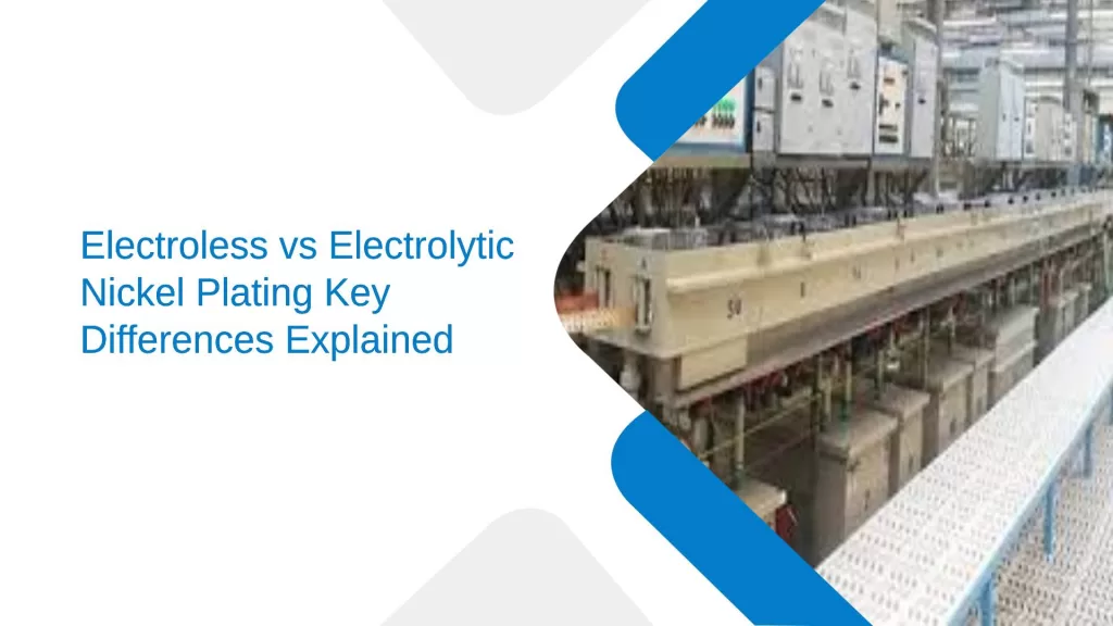 Electroless vs Electrolytic Nickel Plating