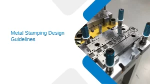 metal stamping design guidelines