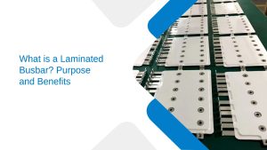 WhatisaLaminatedBusbar_PurposeandBenefits