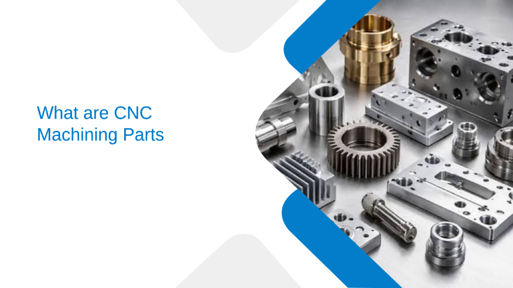 What are CNC Machining Parts